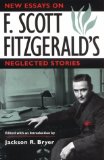 New Essays on F. Scott Fitzgerald's Neglected Stories (Volume 1)