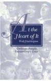 At the Heart of It: Ordinary People, Extraordinary Lives