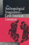The Anthropological Imagination in Latin American Literature (Volume 1)