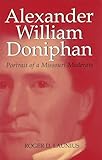 Alexander William Doniphan: Portrait of a Missouri Moderate (MISSOURI BIOGRAPHY SERIES)