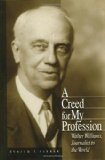A Creed for My Profession: Walter Williams, Journalist to the World (MISSOURI BIOGRAPHY SERIES)