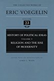 History of Political Ideas (Volume 5): Religion and the Rise of Modernity (Collected Works of Eric Voegelin, Volume 23)
