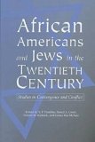 African Americans and Jews in the Twentieth Century: Studies in Convergence and Conflict
