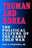 Truman and Korea: The Political Culture of the Early Cold War