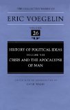 History of Political Ideas (Volume 8): Crisis and the Apocalypse of Man (Collected Works of Eric Voegelin, Volume 26)