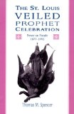 The St. Louis Veiled Prophet Celebration: Power on Parade, 1877-1995