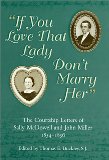 If You Love That Lady Don't Marry Her: The Courtship Letters of Sally Mcdowell and John Miller, 1854-1856