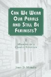 Can We Wear Our Pearls and Still Be Feminists?: Memoirs of a Campus Struggle
