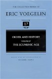 Order and History (Volume 4): The Ecumenic Age (Collected Works of Eric Voegelin, Volume 17)