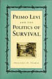 Primo Levi and the Politics of Survival