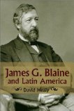 James G. Blaine and Latin America