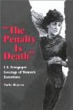 The Penalty Is Death: U.S. Newspaper Coverage of Women's Executions
