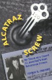 Alcatraz Screw: My Years as a Guard in America's Most Notorious Prison
