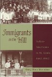 Immigrants on the Hill: Italian-Americans in St. Louis, 1882-1982