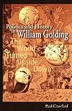 Politics and History in William Golding: The World Turned Upside Down
