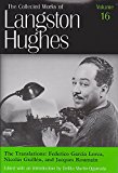 The Translations: Federico Garcia Lorca, Nicolas Guillen, and Jacques Roumain (Collected Works of Langston Hughes)