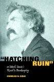 "Hatching Ruin", or Mark Twain's Road to Bankruptcy (MARK TWAIN & HIS CIRCLE)