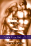 Eros, Wisdom, and Silence: Plato's Erotic Dialogues (ERIC VOEGELIN INST SERIES)