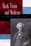 Mark Twain and Medicine: "Any Mummery Will Cure"
