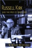 Russell Kirk and the Age of Ideology