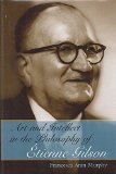Art and Intellect in the Philosophy of Étienne Gilson (The Eric Voegelin Institute Series in Political Philosophy)