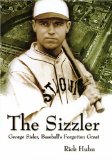 The Sizzler: George Sisler, Baseball's Forgotten Great
