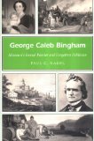 George Caleb Bingham: Missouri's Famed Painter and Forgotten Poilitician (MISSOURI HERITAGE READERS)