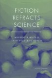 Fiction Refracts Science: Modernist Writers from Proust to Borges