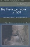 The Future without a Past: The Humanities in a Technological Society