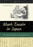 Mark Twain in Japan: The Cultural Reception of an American Icon (MARK TWAIN & HIS CIRCLE)