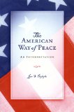 The American Way of Peace: An Interpretation (ERIC VOEGELIN INST SERIES)