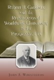 Robert H. Gardiner and the Reunification of Worldwide Christianity in the Progressive Era