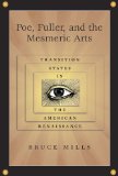 Poe, Fuller and the Mesmeric Arts: Transition States in the American Renaissance