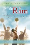 Off the Rim: Basketball and Other Religions in a Carolina Childhood (SPORTS & AMERICAN CULTURE)