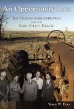 An Opportunity Lost: The Truman Administration and the Farm Policy Debate