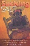 Sucking Salt: Caribbean Women Writers, Migration, and Survival