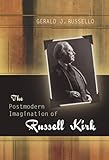 The Postmodern Imagination of Russell Kirk