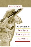 The Evolution of American Investigative Journalism