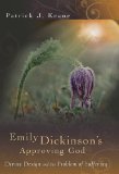 Emily Dickinson's Approving God: Divine Design and the Problem of Suffering