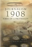 Journalism: 1908: Birth of a Profession