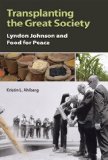 Transplanting the Great Society: Lyndon Johnson and Food for Peace