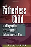A Fatherless Child: Autobiographical Perspectives of African American Men