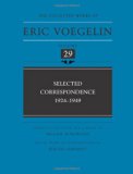 The Selected Correspondence 1924-1949 (CW29) (Volume 29) (The Collected Works of Eric Voegelin)