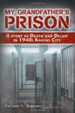 My Grandfather's Prison: A Story of Death and Deceit in 1940s Kansas City (Volume 1)