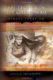 The Legacy of the Great War: Ninety Years On