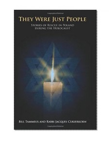 They Were Just People: Stories of Rescue in Poland During the Holocaust