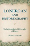 Lonergan and Historiography: The Epistemological Philosophy of History