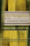Eric Voegelin and the Continental Tradition: Explorations in Modern Political Thought (ERIC VOEGELIN INST SERIES)