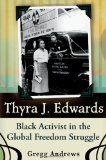 Thyra J. Edwards: Black Activist in the Global Freedom Struggle