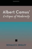Albert Camus' Critique of Modernity